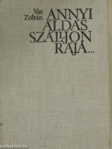 Vas Zoltán - Annyi áldás szálljon rája