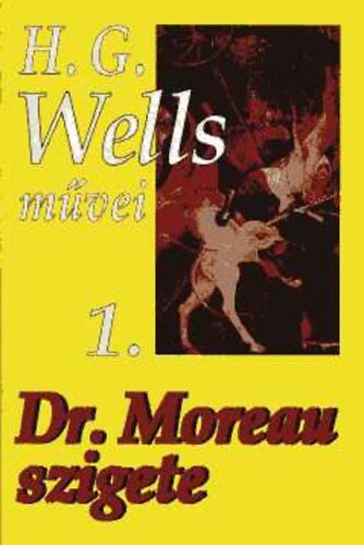 H.G. Wells - Dr. Moreau szigete (SZ�RNYETEGEK SZIGET�N) - ( H.G. Wells m�vei 1.)