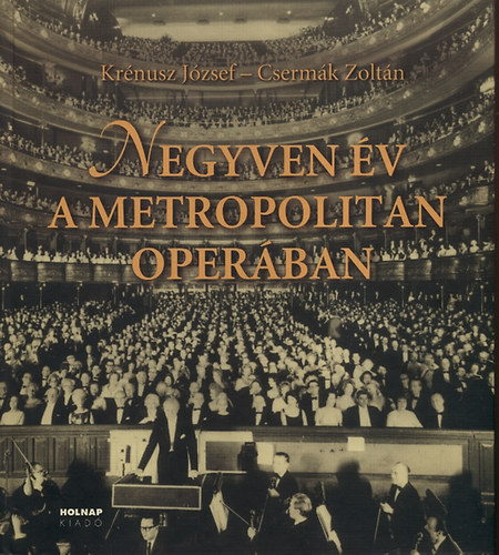 Csermk Zoltn; Krnusz Jzsef - Negyven v a Metropolitan Operban