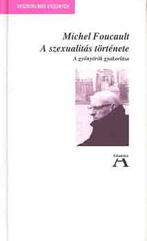 Michel Foucault - A szexualits trtnete II. - A gynyrk gyakorlsa