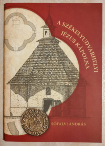 Sófalvi András - Székelyudvarhelyi Jézus Kápolna