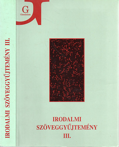 Szegedy-Masz�k Mih�ly - Irodalmi Sz�veggy�jtem�ny III. A gimn�zium III. oszt�lya sz�m�ra