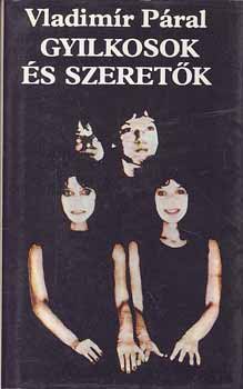 Vladimir Páral - Gyilkosok és szeretők