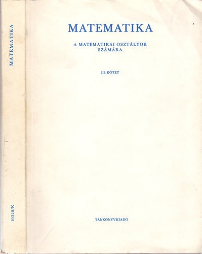 Dr. K�v�ri K�roly, Ruzsa Imre Fried Ervin - Matematika I-III. - A matematikai oszt�lyok sz�m�ra