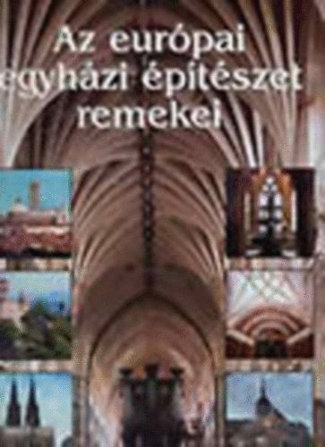Az eur�pai egyh�zi �p�t�szet remekei (Katedr�lisok, kolostorok, zar�ndokhelyek)