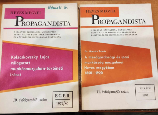 Dr. Horv�th Tam�s, Kolacskovszky Lajos - 2 db Heves Megyei Propagandista: kolacsovszky Lajos v�logatott munk�smozgalom-t�rt�neti �r�sai (43. sz�m) + A mez�gazdas�gi �s ipari munk�ss�g mozgalmai Heves megy�ben 1850-1920 (50. sz�m)