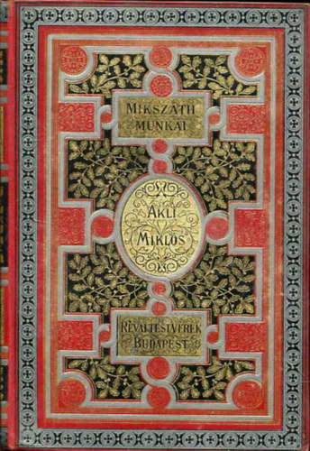 Mikszáth Kálmán - Akli Miklós Cs. Kir. udvari mulattató története (Mikszáth Kálmán munkái)