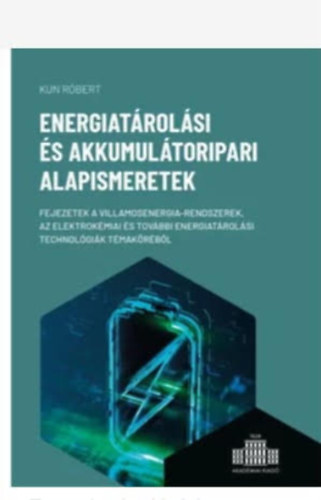 Kun Róbert - Energiatárolási és akkumulátoripari alapismeretek