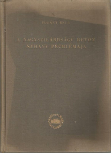 Pog�ny B�la - A nagyszil�rds�g� beton n�h�ny probl�m�ja