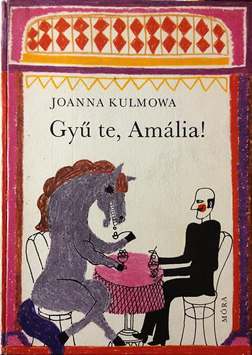 Joanna Kulmowa - Gy� te, Am�lia!