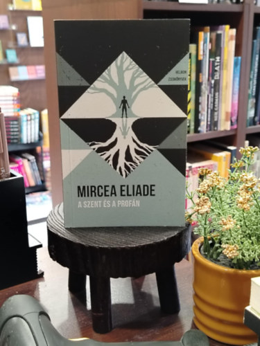 Mircea Eliade - A szent �s a prof�n - Helikon Zsebk�nyvek 73