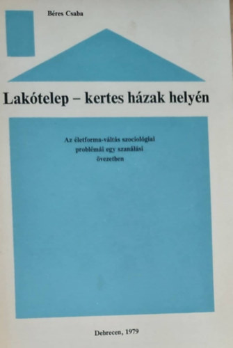 Béres Csaba - Lakótelep - kertes házak helyén