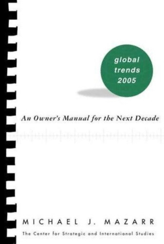 Global Trends: 2005 : An Owner's Manual for the Next Decade