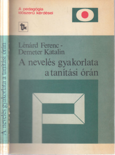 L�n�rd Ferenc Demeter Katalin - A nevel�s gyakorlata a tan�t�si �r�n (dedik�lt)