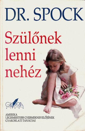 Dr. Benjamin Spock - Szülőnek lenni nehéz