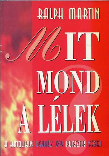 Ralph Martin - Mit mond a llek ( a katolikus egyhz egy korszak vgn)