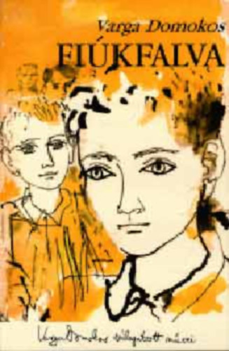 SZERZ� Varga Domokos SZERKESZT� T. Asz�di �va GRAFIKUS Kondor Lajos - Fi�kfalva(Fekete-feh�r illusztr�ci�kat tartalmaz.)