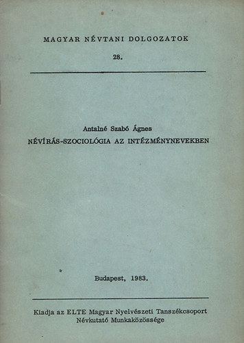 Antalné Szabó Ágnes - Névírás-szociológia az intézménynevekben