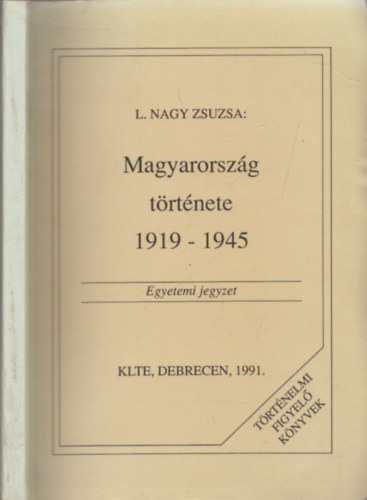 L. Nagy Zsuzsa - Magyarorszg trtnete 1919-1945 - Egyetemi jegyzet