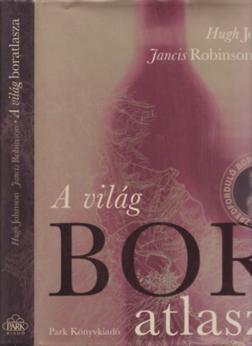 Johnson Hugh; Robinson Jancis - A vil�g boratlasza