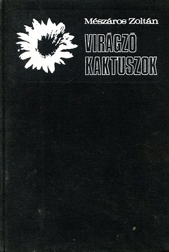 M�sz�ros Zolt�n - Vir�gz� kaktuszok