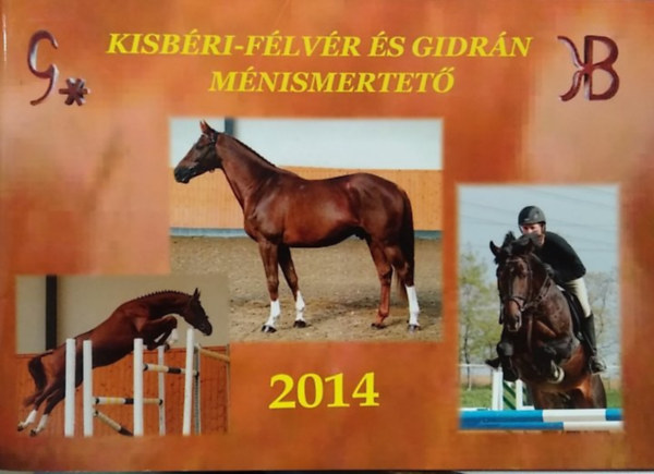 Szerk.: Janászik Andrea-Novotni Péter - Kisbéri-félvér és Gidrán ménismertető - 2014