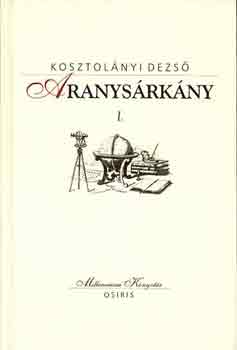 Kosztolányi Dezső - Aranysárkány I-II.