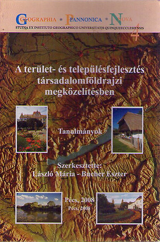 Bucher Eszter  (szerk.); László Mária (szerk.) - A terület- és településfejlesztés társadalomföldrajzi megközelítésben