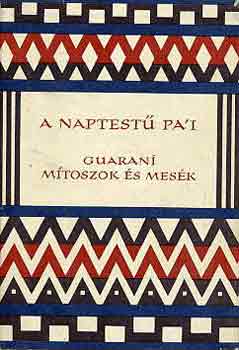A naptestű pa'i (guaraní mítoszok és mesék)