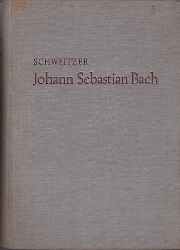 Albert Schweitzer - Johann Sebastian Bach