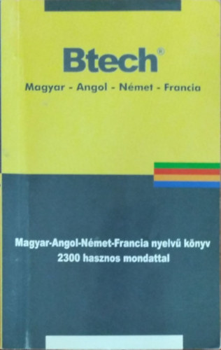 Btech(R) - magyar-angol-nmet-francia sz- s kifejezstr - 2300 hasznos mondattal