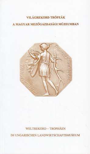 B�nyai J�zsef - Vil�grekord tr�fe�k a Magyar Mez�gazdas�gi M�zeumban