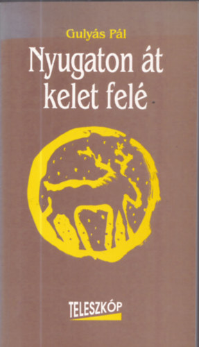 Guly�s P�l - Nyugaton �t kelet fel� (Tanulm�nyok) - dedik�lt