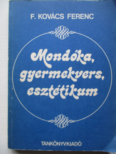 F. Kovcs Ferenc - Mondka, gyermekvers, eszttikum