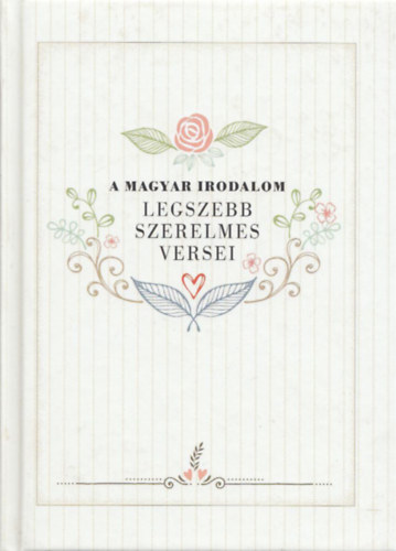 Zombori Andrea  (szerk.) - A magyar irodalom legszebb szerelmes versei
