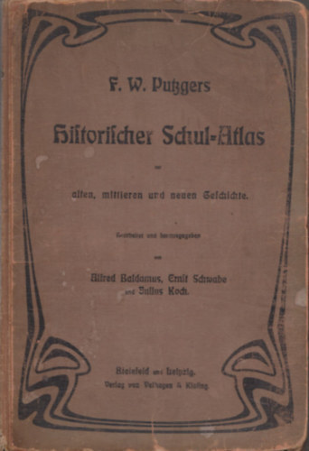 Ernst Schwabe, Julius Koch Alfred Baldamus - Historischer Schul-Atlas (zur Alten, Mittleren und Neuen Geschichte)