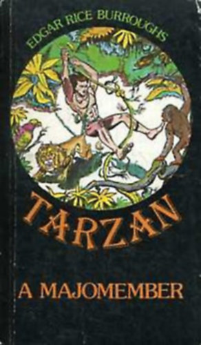 Edgar Rice Burroughs - 4 db Tarzan k�nyv: Tarzan a legy�zhetetlen - Tarzan a majomember - Tarzan dzsungelt�rt�netei - Tarzan a fenevadak �l�n