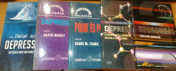 Bnki M. Csaba, Trevor Turner, Cosmo Hallstrom, Nicola McClure, Dr. Bels Nra Arat Mihly - 5 db Szorongs + Depresszi (Hallstrom-McClure) + Pnik s fbik + Depresszi (Arat) + Depresszi (Betegsg vagy ri huncutsg?)