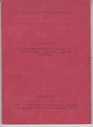 Cs.Szab Istvn - Nyelvjrstrtneti szvegek s fljegyzsek a XVIII-XIX. szzadi Gyomrl.