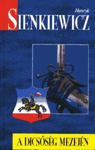 Henryk Sienkiewicz - A dicsőség mezején