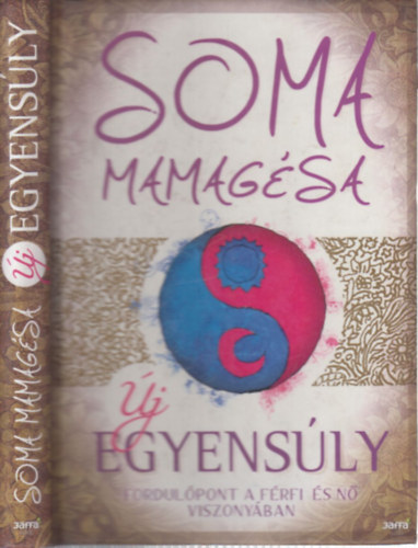 Soma Mamagsa - j egyensly (dediklt)- Fordulpont a frfi s n viszonyban