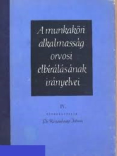 Dr. R�zsahegyi Istv�n - A munkak�ri alkalmass�g orvosi elb�r�l�s�nak ir�nyelvei