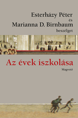 Marianna D. Birnbaum Esterhzy Pter - Az vek iszkolsa - Esterhzy Pter s Marianna D. Birnbaum beszlget