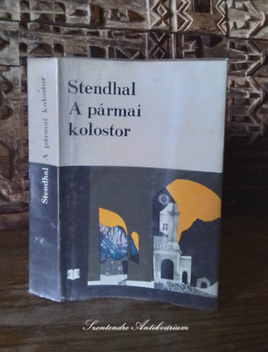 Bodor Andrs  Henri Beyle Stendhal (szerk.), Ills Endre (ford.) - A prmai kolostor - Horizont Knyvek (Ills Endre fordtsban)