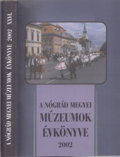 Kapros Mrta; Lengyel gnes; Limbacher Gbor  (szerk.) - A Ngrd Megyei Mzeumok vknyve XXVI. (2002)