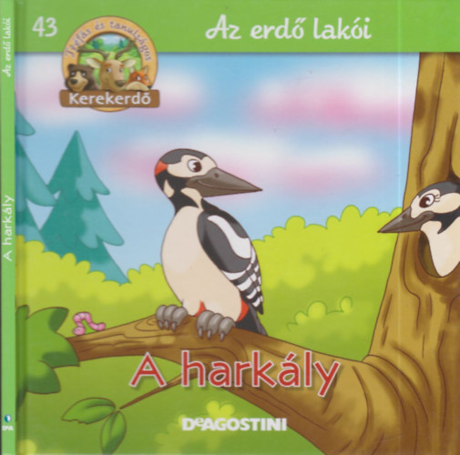 Feryal Kanbay - Stephan Gürtler - A harkály (Kerekerdő- Az erdőszél lakói 43.)- állatfigurával