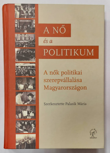 A n� �s a politikum - A n�k politikai szerepv�llal�sa Mo.-on