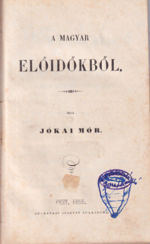 J�kai M�r - A magyar el�id�kb�l (1. kiad�s)