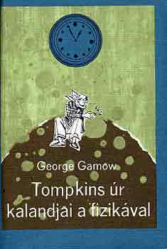 George Gamow - Tompkins r kalandjai a fizikval
