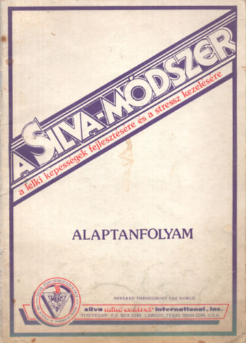 Jose Silva - A Silva-Mdszer - A lelki kpessgek fejlesztsre s a stressz kezelsre - Alaptanfolyam